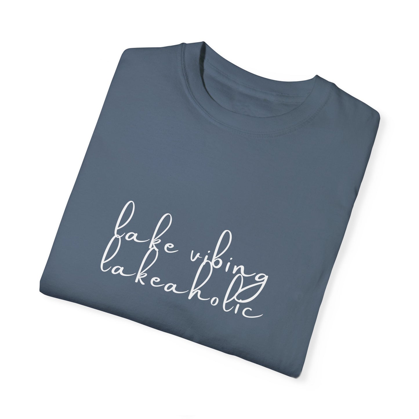 Lake Vibing Lakeaholic Unisex Garment-Dyed T-shirt
