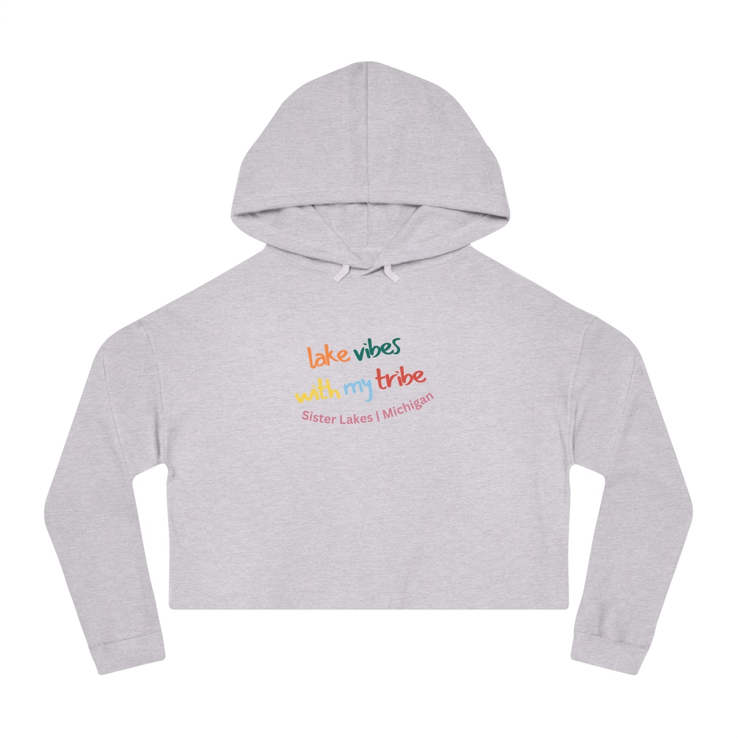 Lake Vibes with my Tribe Sister Lakes Women’s Cropped Hooded Sweatshirt