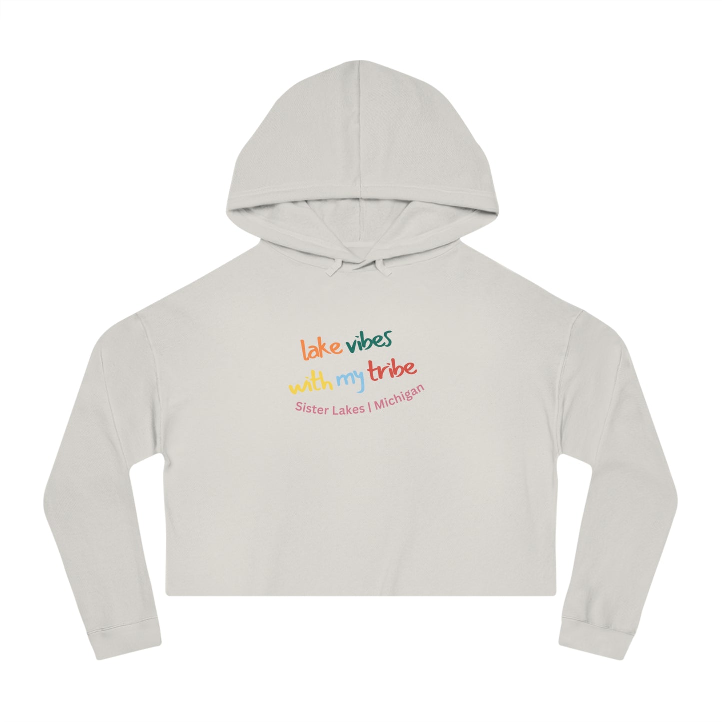 Lake Vibes with my Tribe Sister Lakes Women’s Cropped Hooded Sweatshirt