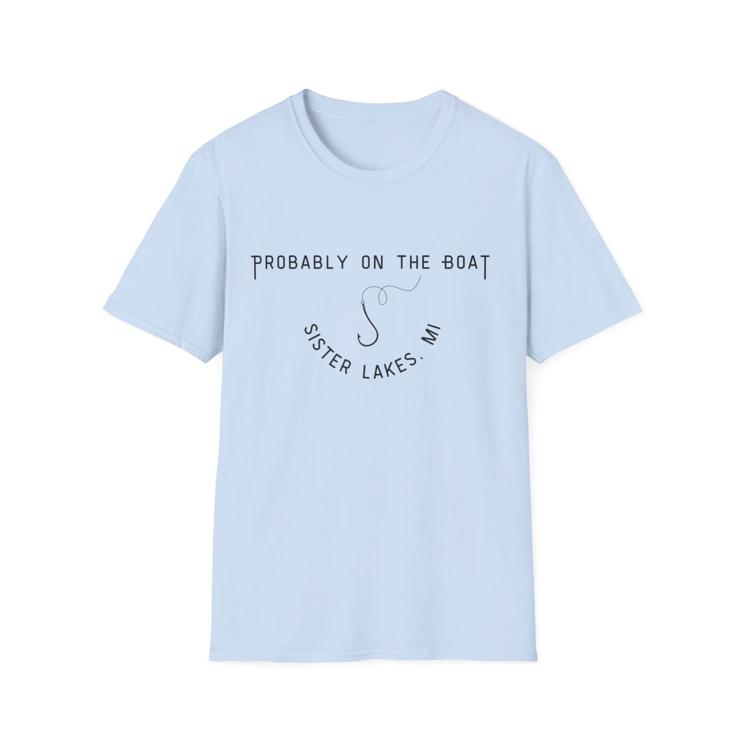 Probably on the Boat (hook) Sister Lakes Unisex Softstyle T-Shirt